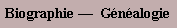 Zone de Texte: Biographie �  G�n�alogie